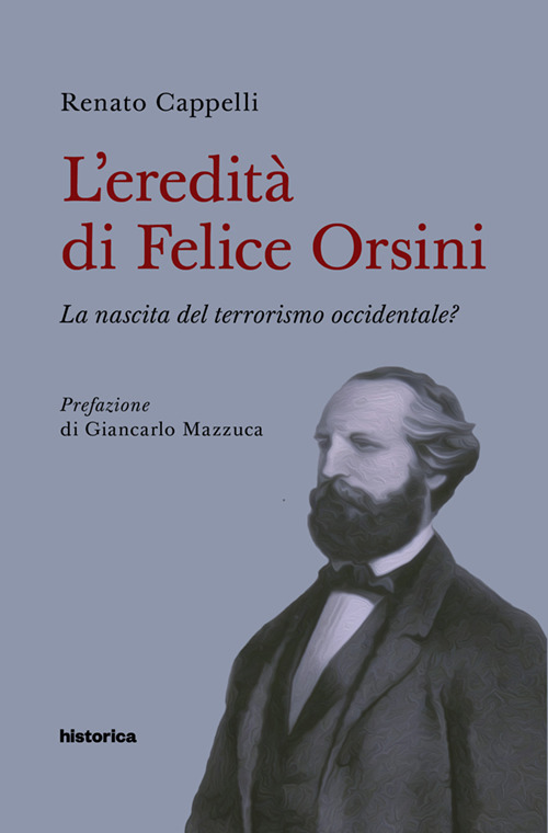 L'eredità di Felice Orsini. La nascita del terrorismo occidentale?