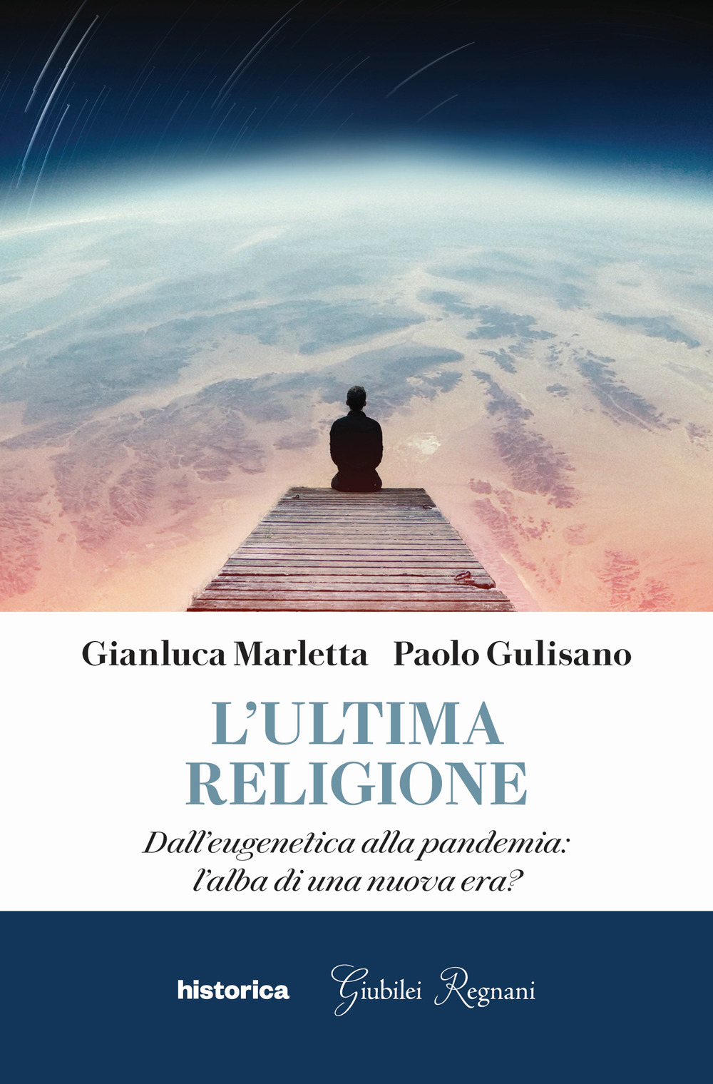 L'ultima religione. Dall'eugenetica alla pandemia: l'alba di una nuova era?