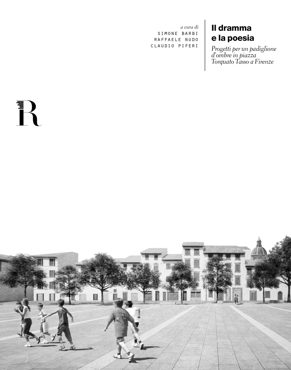 Il dramma e la poesia. Progetti per un padiglione d'ombre in piazza Torquato tasso a Firenze