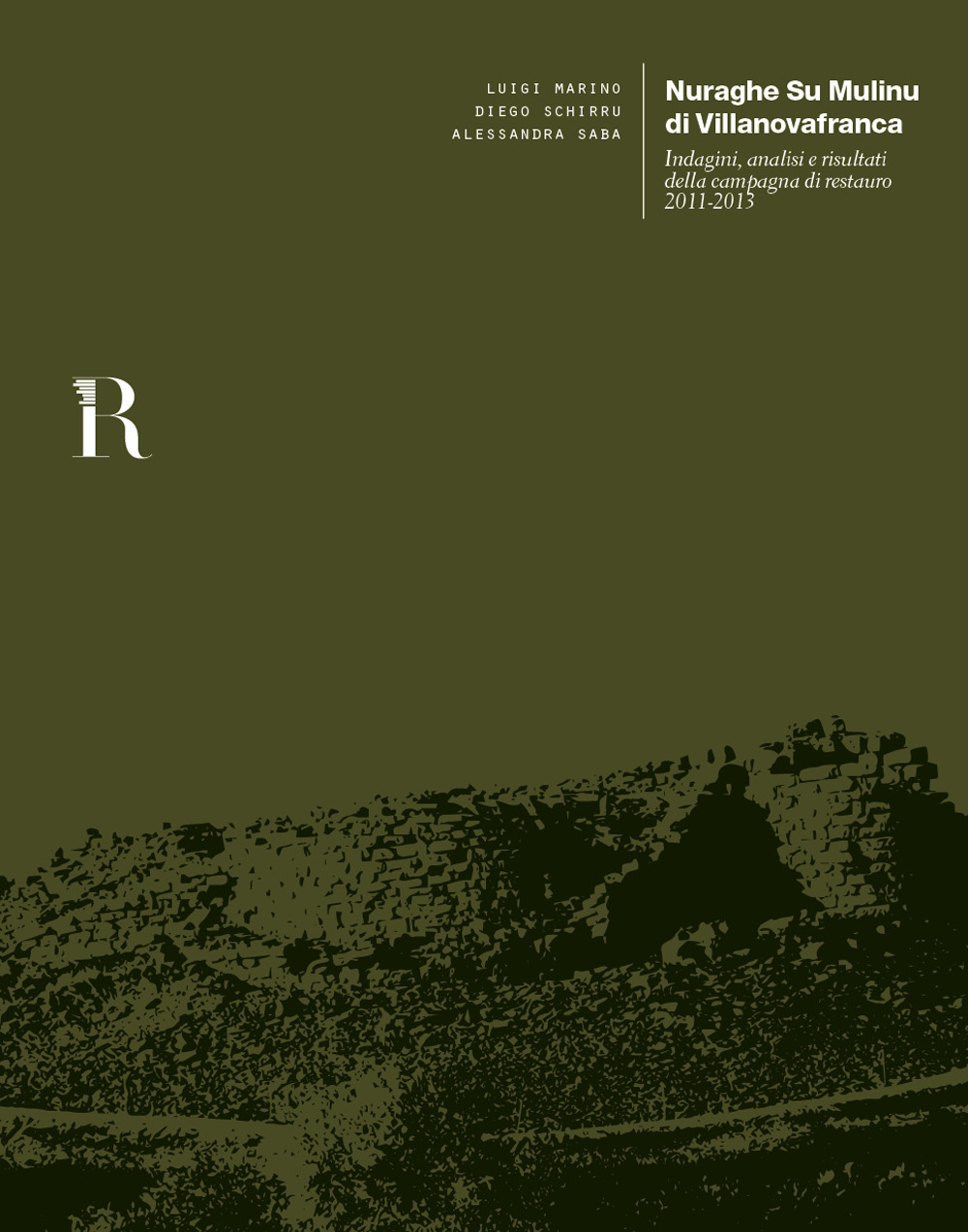 Nuraghe Su Mulinu di Villanovafranca. Indagini, analisi e risultati della campagna di restauro 2011-2013