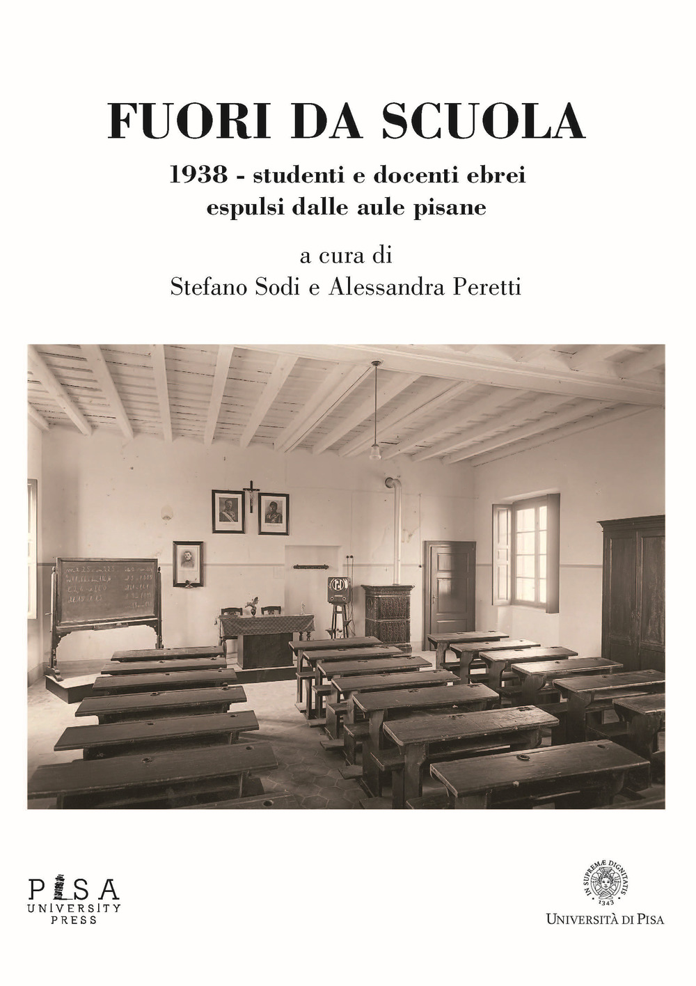 Fuori da scuola. 1938. Studenti e docenti ebrei espulsi dalle aule pisane