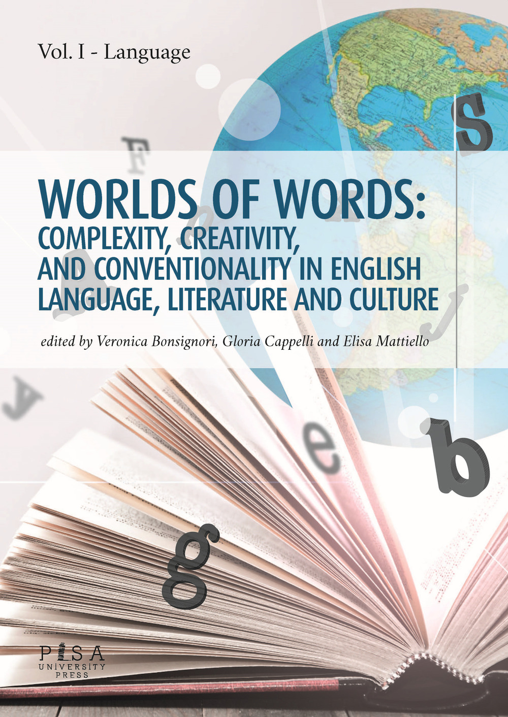 Worlds of words: complexity, creativity, and conventionality in english language, literature and culture. Vol. 1: Language
