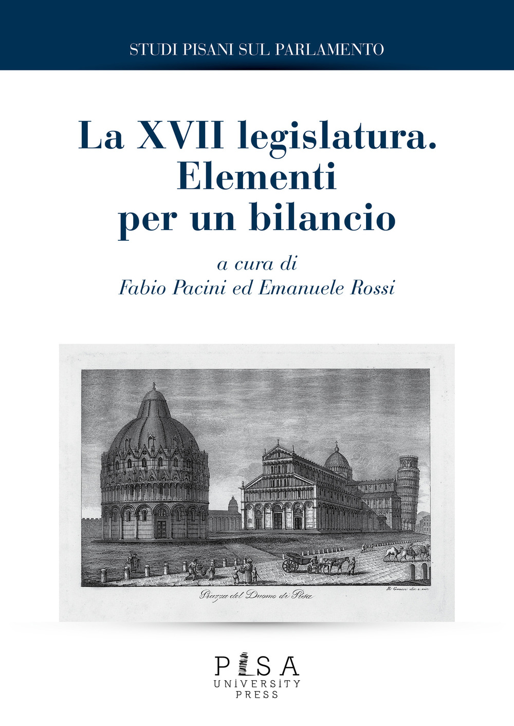 Studi pisani sul Parlamento. Vol. 9: La XVII legislatura. Elementi per un bilancio