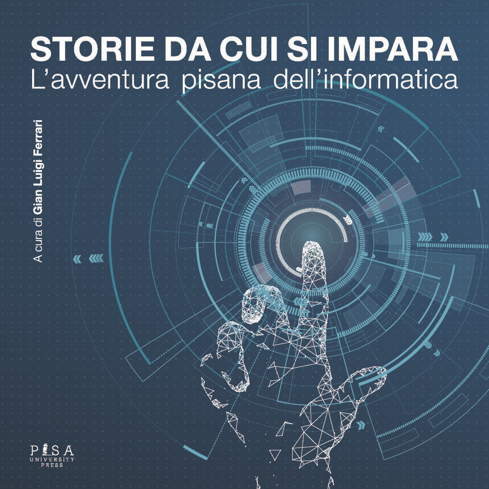 Storie da cui si impara. L’avventura pisana dell’informatica