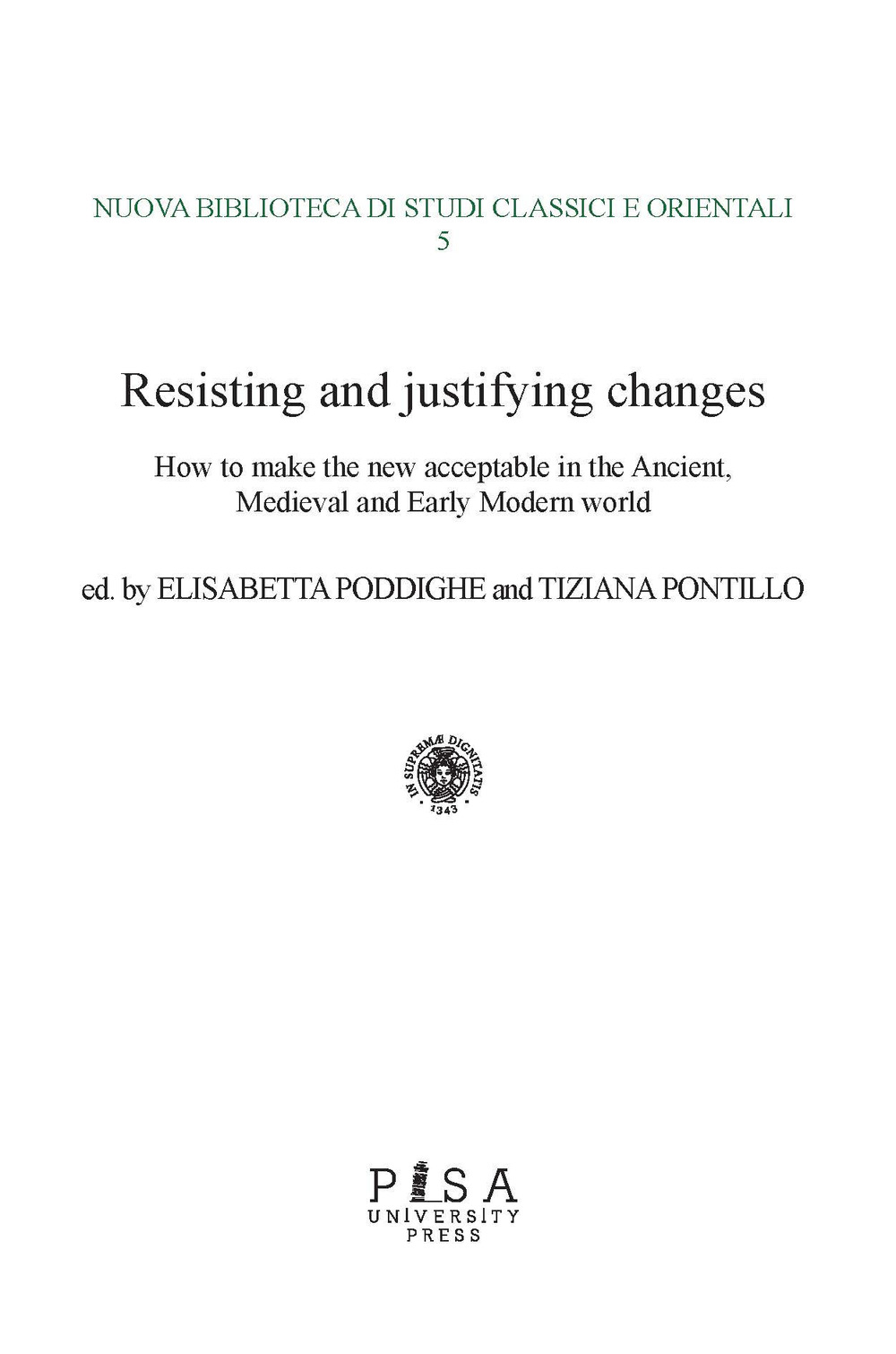Resisting and justifying changes. How to make the new acceptable in the Ancient, Medieval and Early Modern world