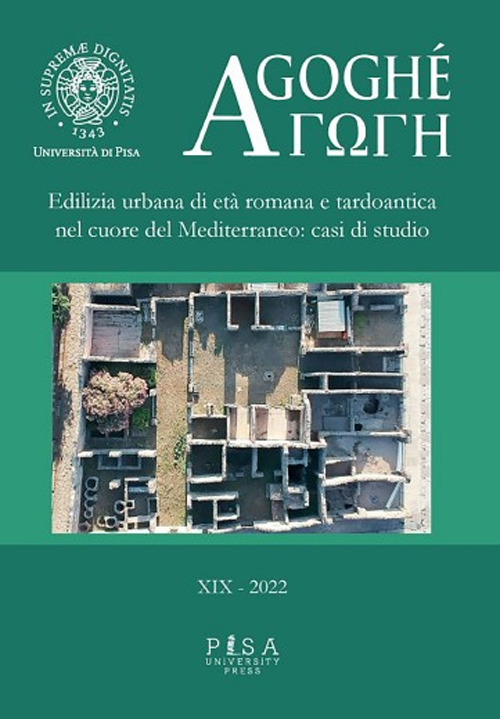 Agoghè. Atti della scuola di specializzazione in beni archeologici. Vol. 19: Edilizia urbana di età romana e tardoantica nel cuore del Mediterraneo: casi di studio