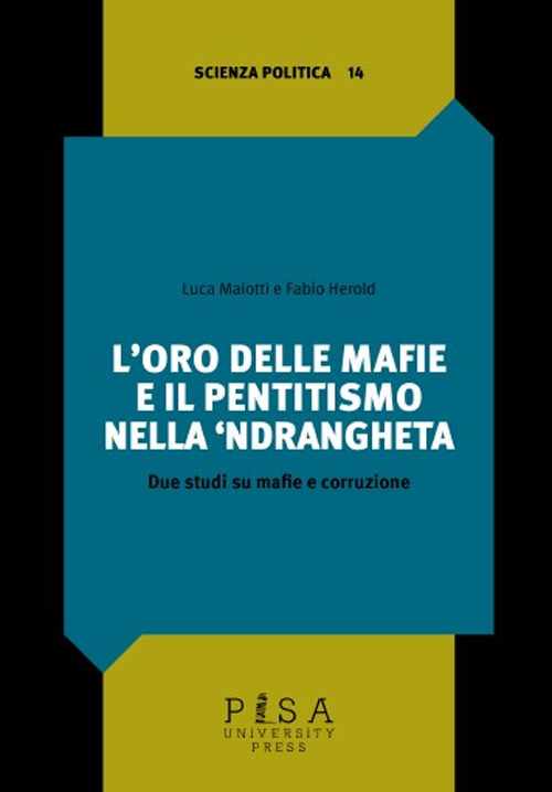 L'oro delle mafie e il pentitismo nella ‘ndrangheta. Due studi su mafie e corruzione