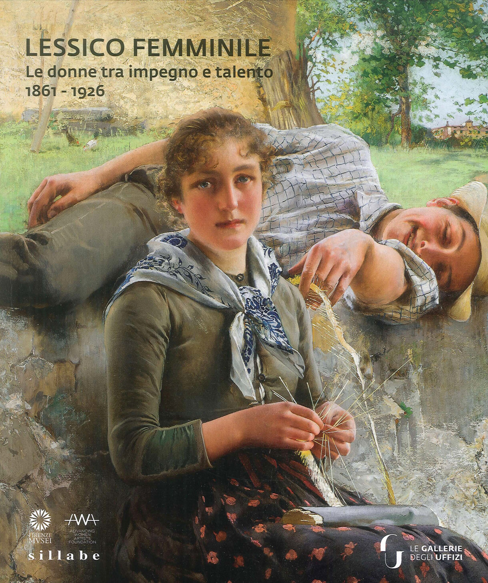 Lessico femminile. Le donne tra impegno e talento 1861-1926. Catalogo della mostra (Firenze, 7 marzo-26 maggio 2019)