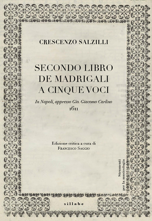 Crescenzo Salzilli. Secondo libro de’ madrigali a cinque voci (G.G. Carlino, Napoli 1611)