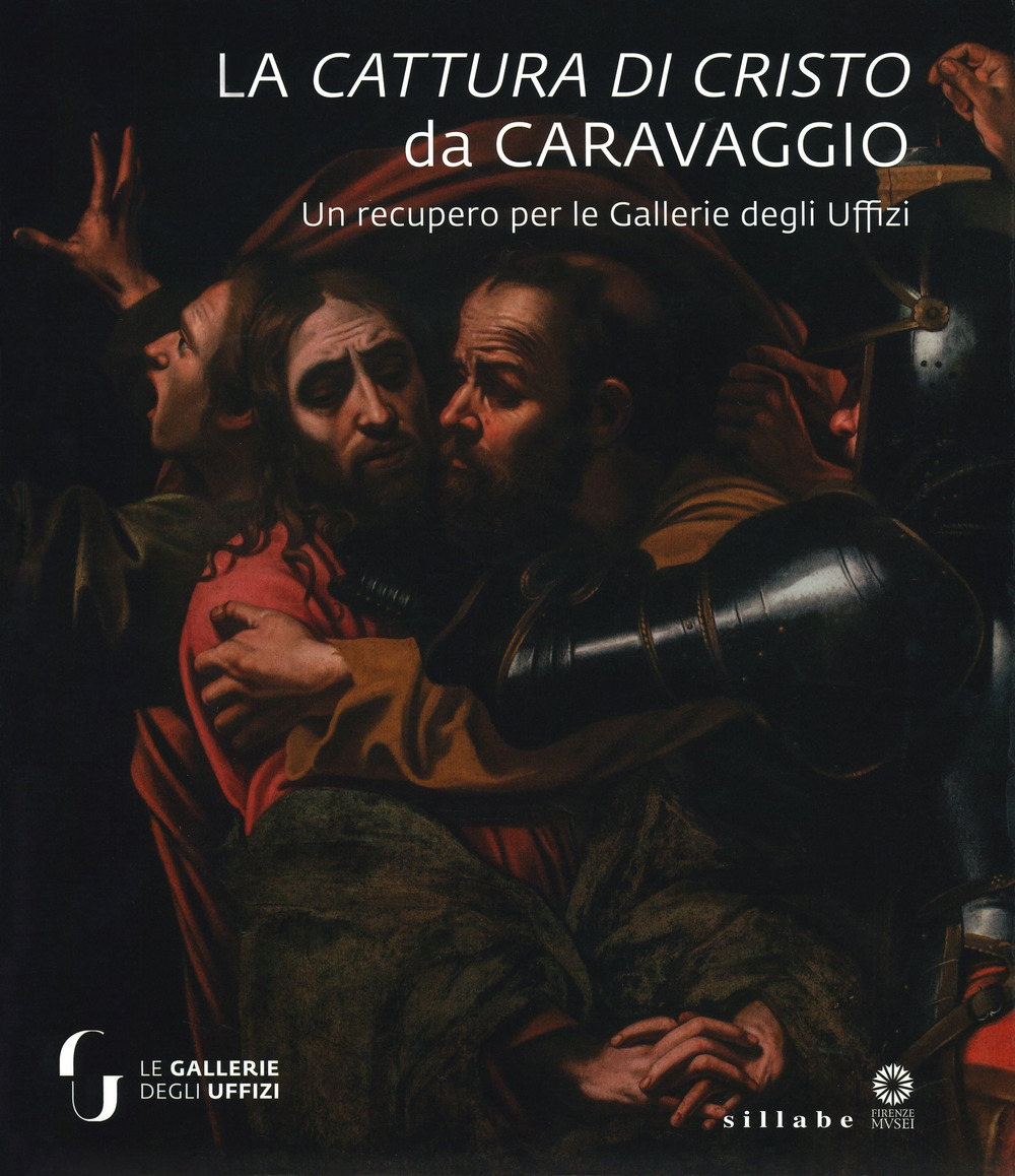 La cattura di Cristo di Caravaggio. Un recupero per le Gallerie degli Uffizi