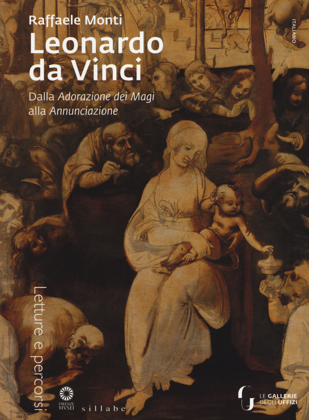Leonardo da Vinci. Dall'Adorazione dei Magi all'Annunciazione