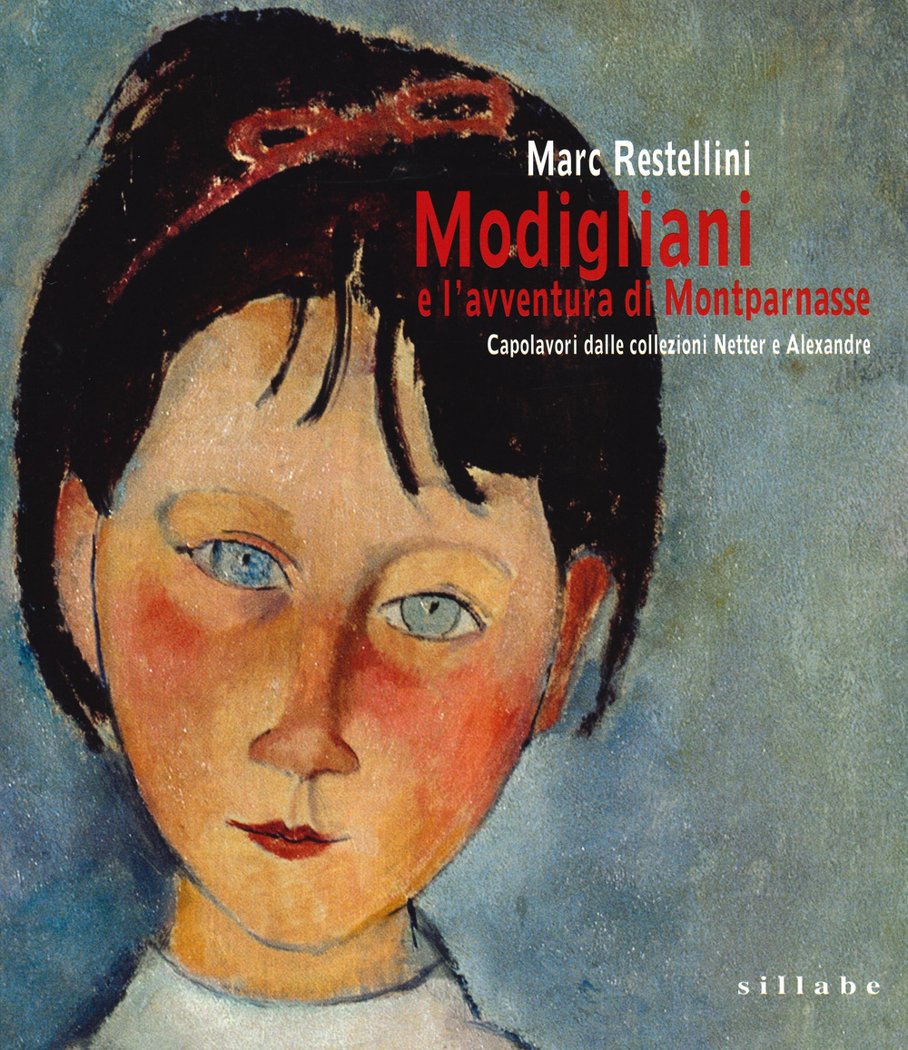 Modigliani e l'avventura di Montparnasse. Capolavori dalle collezioni Netter e Alexandre. Catalogo della mostra (Livorno, 7 novembre 2019-16 febbraio 2020)