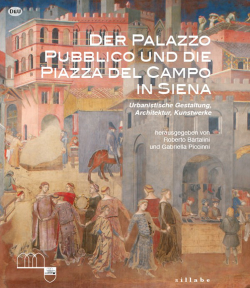 Der Palazzo Pubblico und die piazza del campo in Siena. Urbanistische Gestaltung, Architektur, Kunstwerke