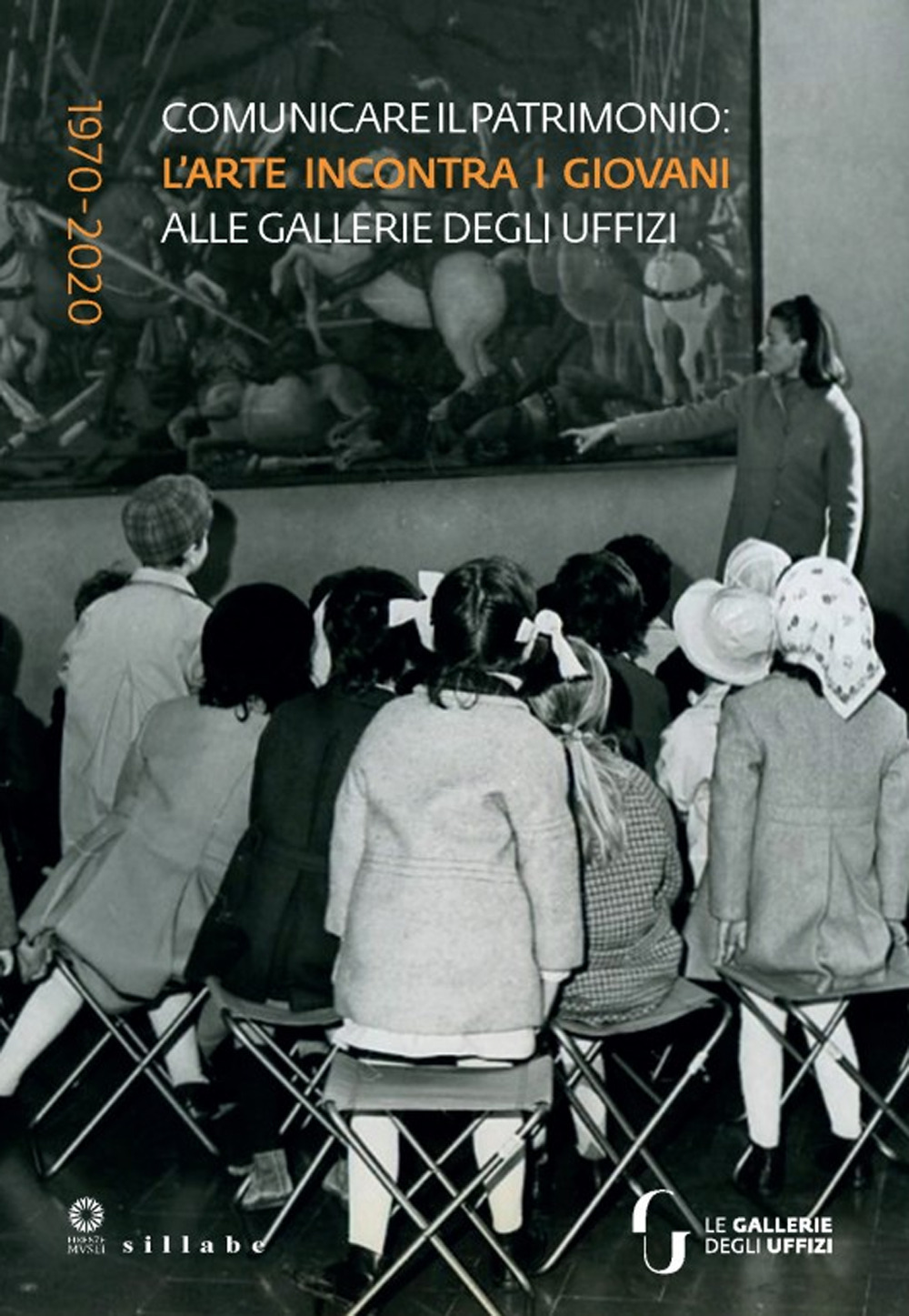Comunicare il patrimonio: l’arte incontra i giovani alle Gallerie degli Uffizi. 1970-2020