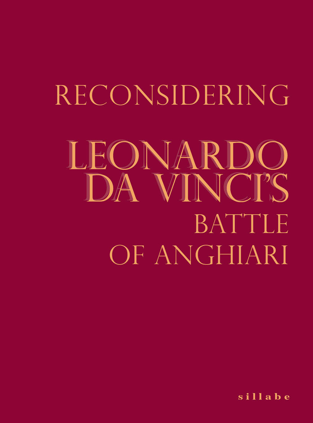 Reconsidering Leonardo da Vinci's Battle of Anghiari