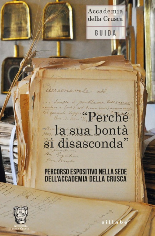 «Perché la sua bontà si disasconda». Percorso espositivo nella sede dell’Accademia della Crusca