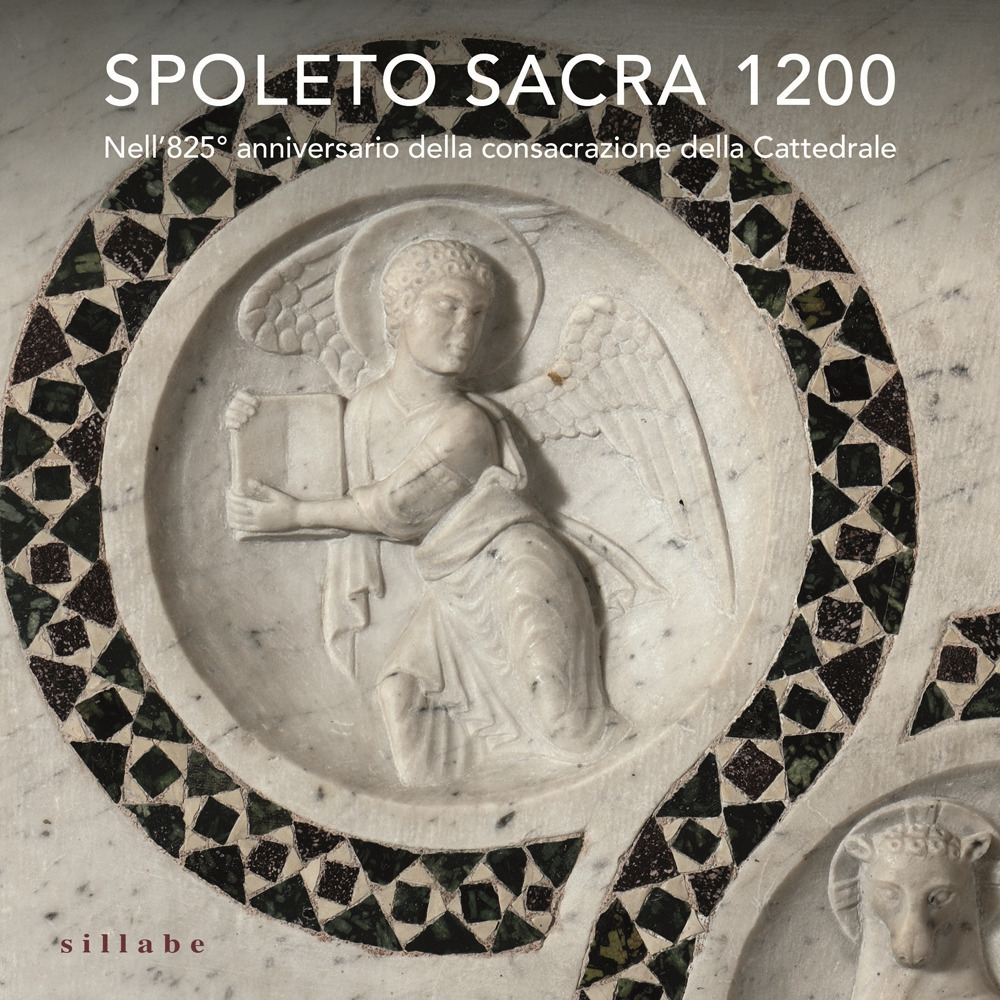 Spoleto sacra 1200. Nell’825° anniversario della consacrazione della Cattedrale