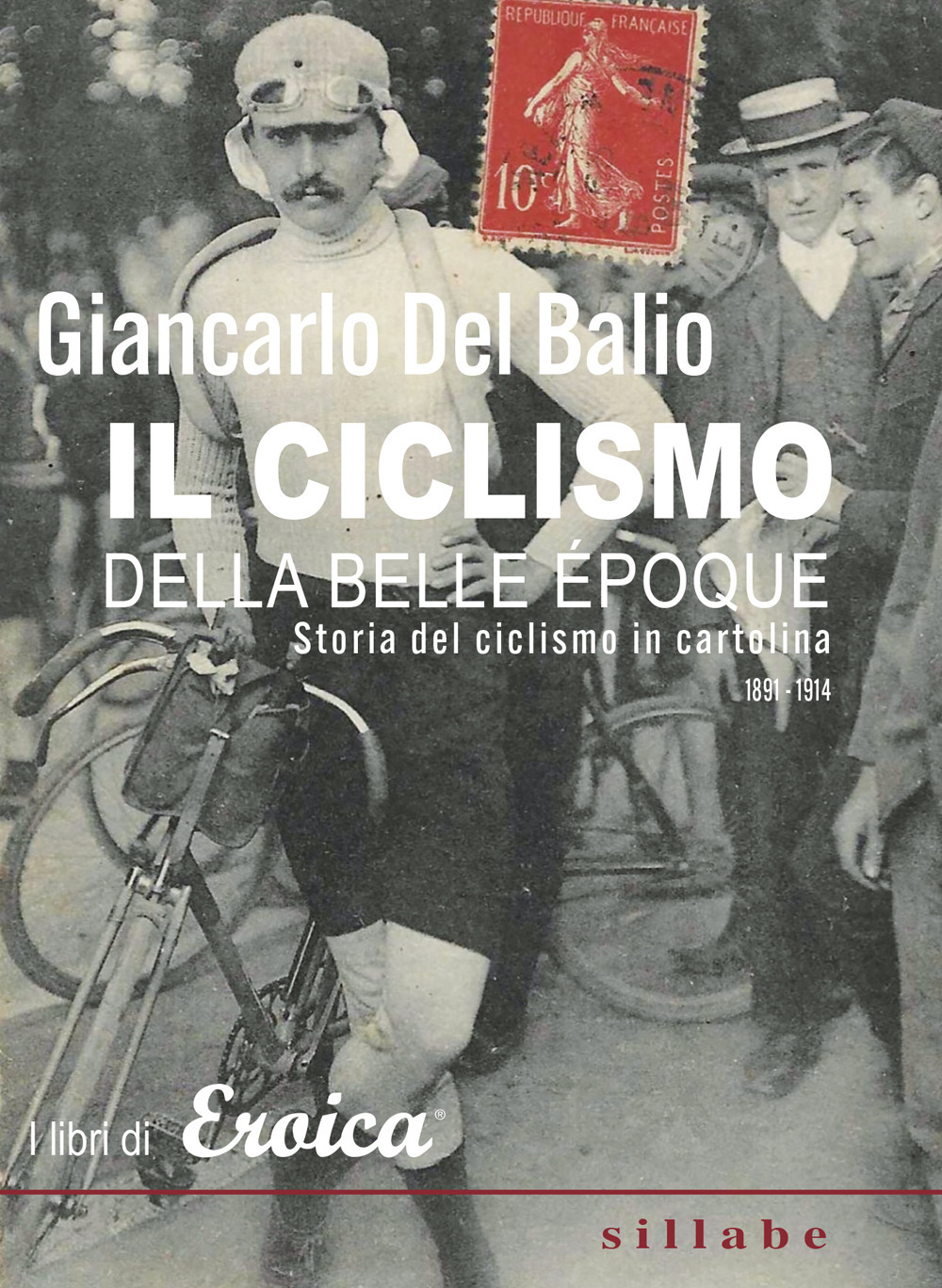 Il ciclismo della belle époque. Storia del ciclismo in cartolina. (1891-1914)
