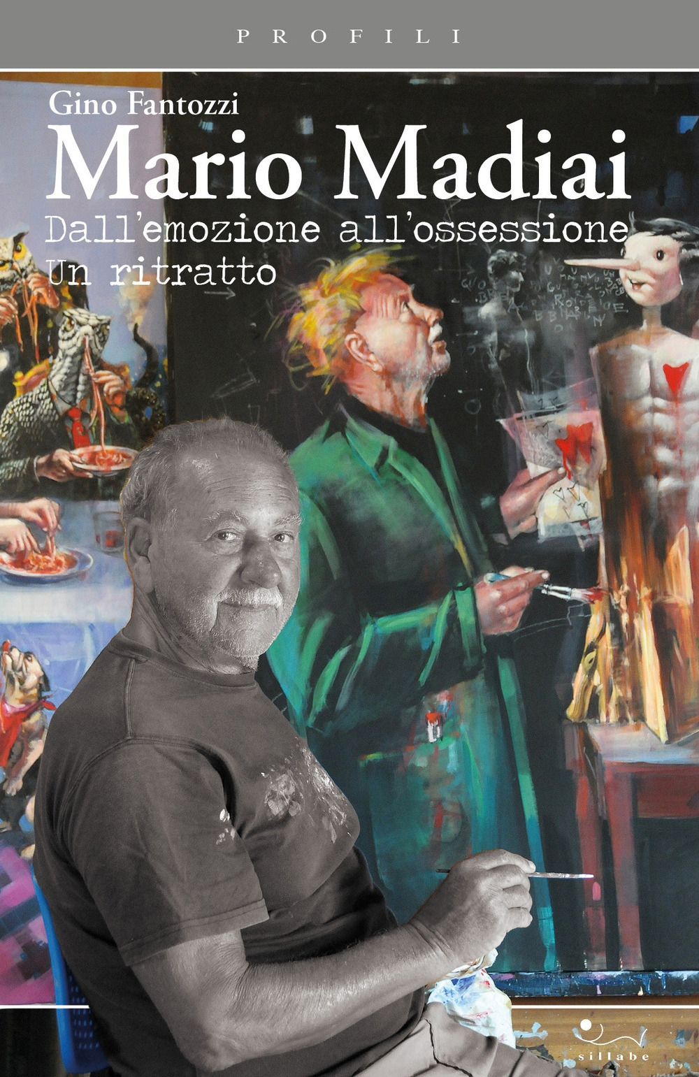 Mario Madiai. Dall'emozione all'ossessione. Un ritratto