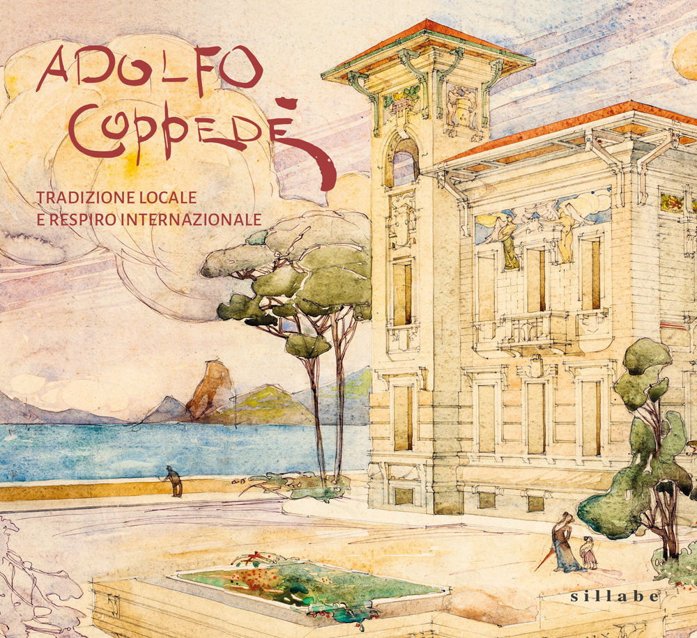 Adolfo Coppedè. Tradizione locale e respiro internazionale