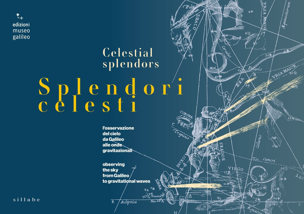Splendori celesti. l’osservazione del cielo da Galileo alle onde gravitazionali-Observing the sky from Galileo to gravitational waves
