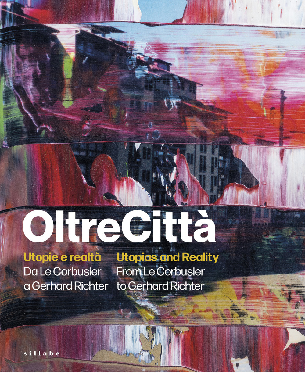 OltreCittà. Utopie e realtà. Da Le Corbusier a Gerhard Richter-Utopias and reality. From Le Corbusier to Gerhard Richter