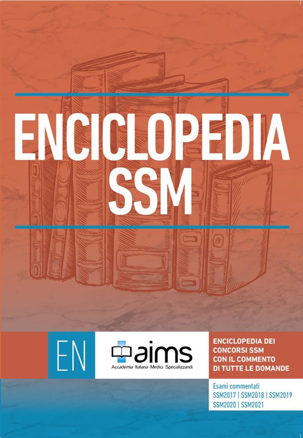 Enciclopedia dei Concorsi SSM con il commento di tutte le domande. Esami commentati SSM2017, SSM2018, SSM2019, SSM2020 e SSM2021