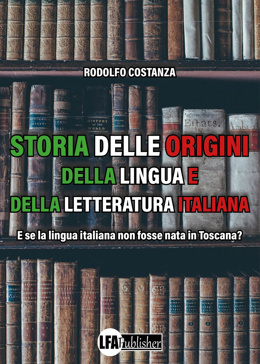 Storia delle origini della lingua e della letteratura italiana. E se la lingua italiana non fosse nata in Toscana?