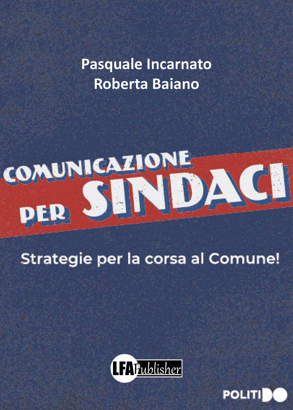Comunicazione per sindaci. Strategia per la corsa al comune!