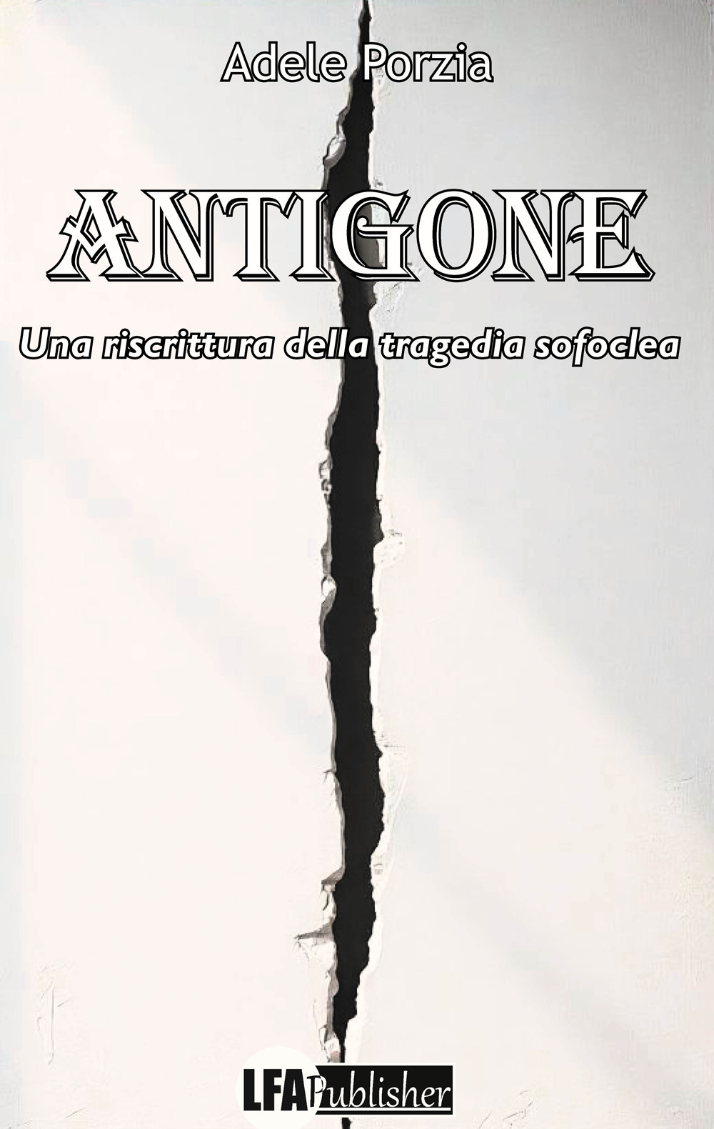 Antigone. Una riscrittura della tragedia Sofoclea