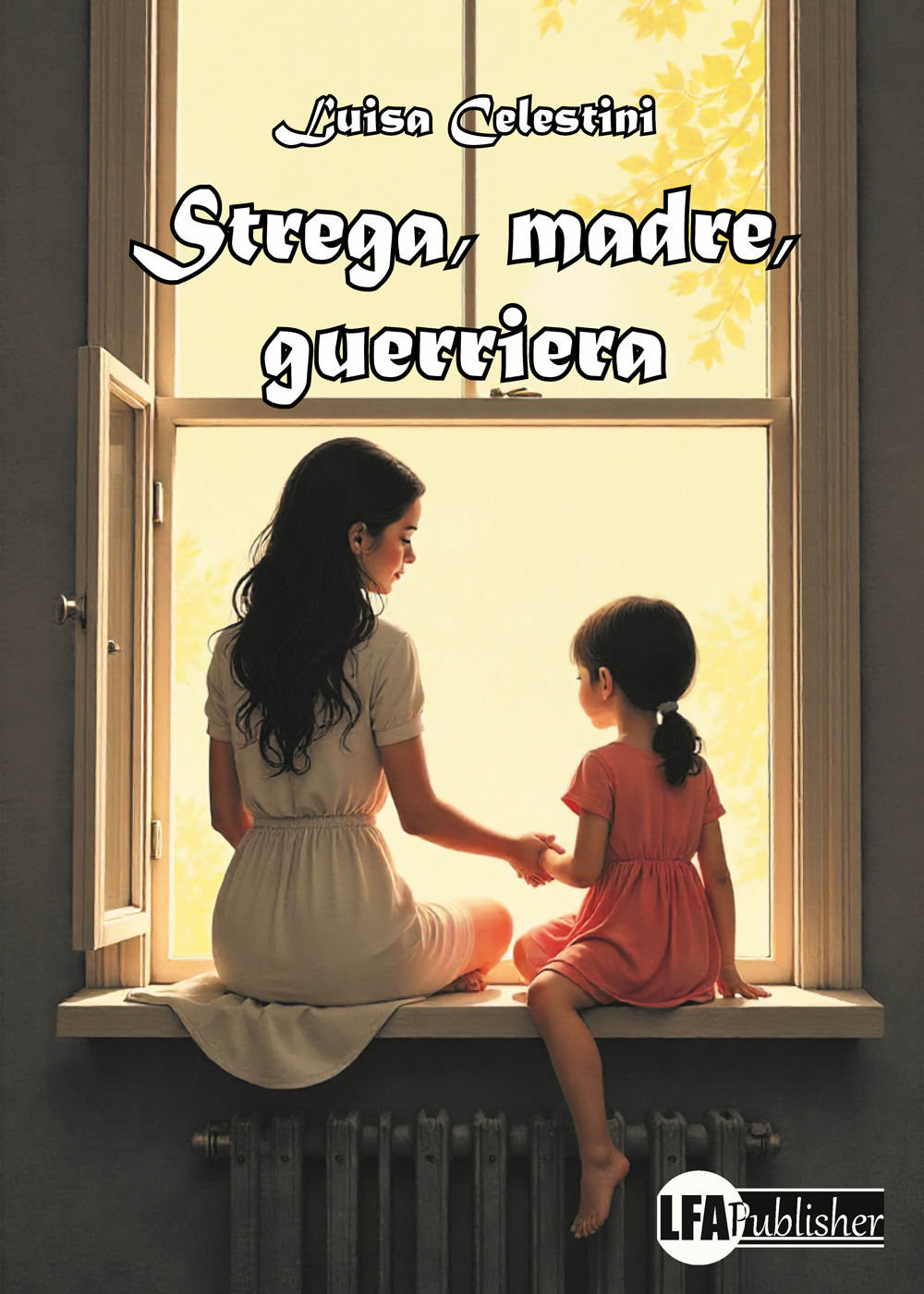 Strega, madre, guerriera
