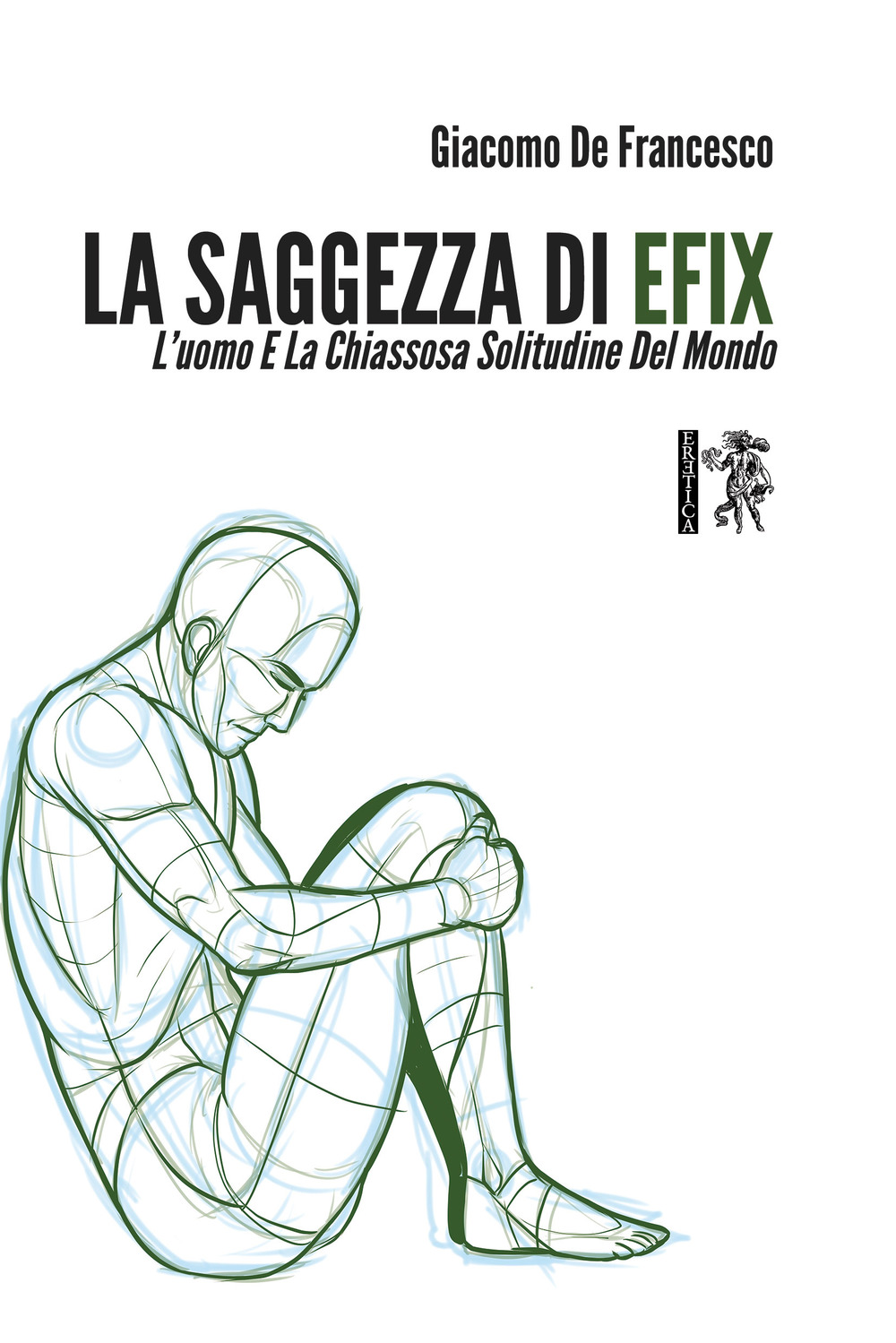 La saggezza di Efix. L’uomo e La chiassosa solitudine del mondo