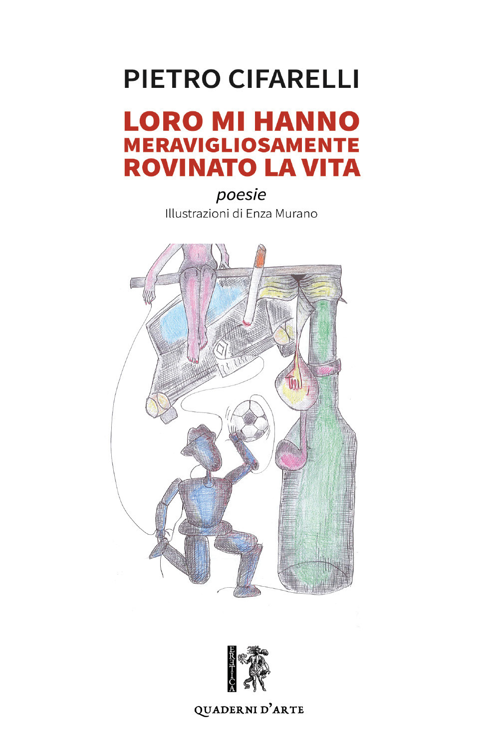 Loro mi hanno meravigliosamente rovinato la vita