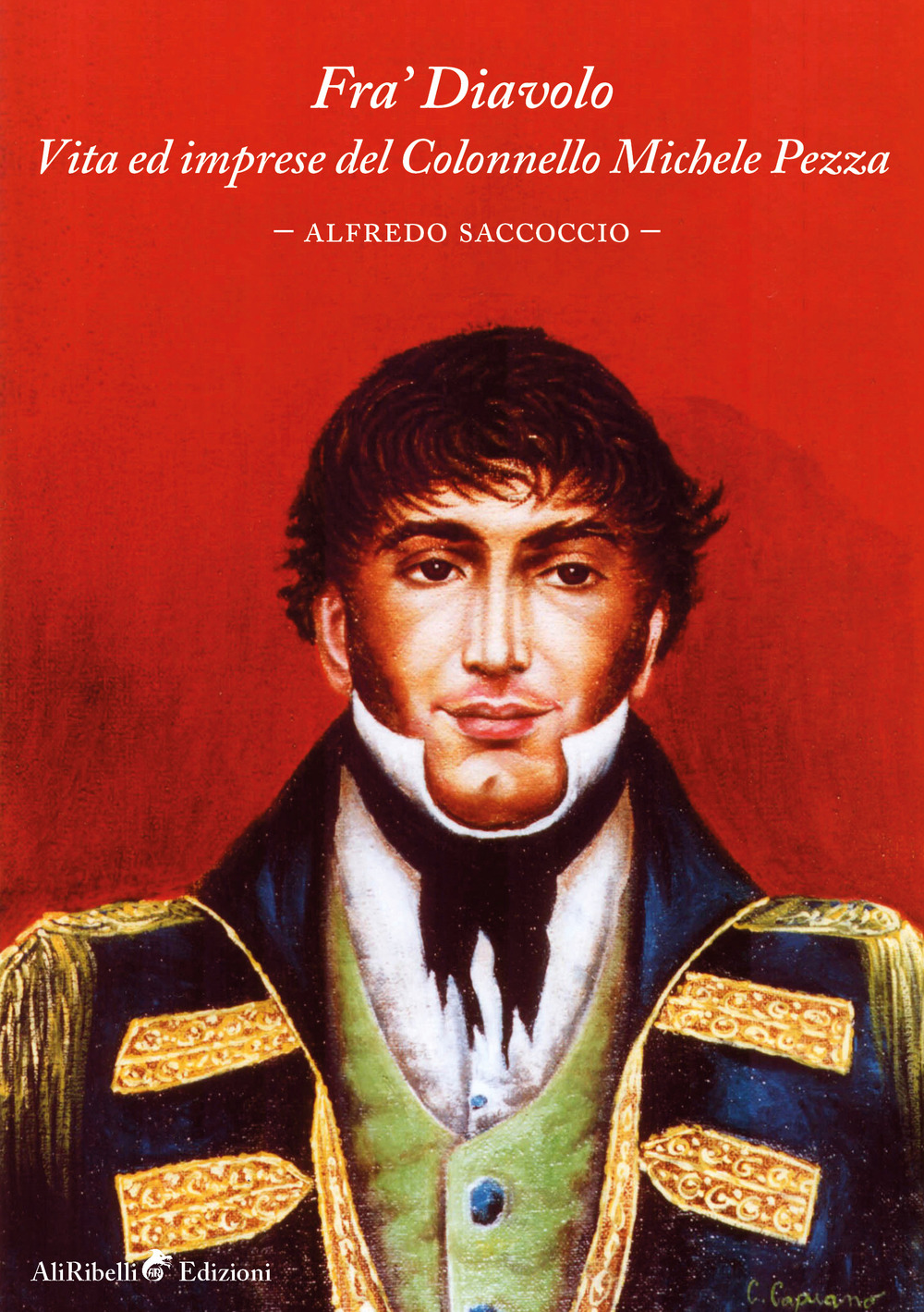 Fra' Diavolo. Vita ed imprese del colonnello Michele Pezza