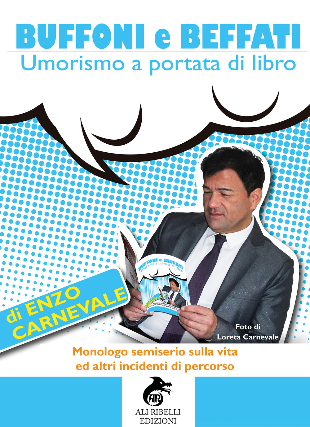 Buffoni e beffati. Umorismo a portata di libro. Monologo semiserio sulla vita ed altri incidenti di percorso