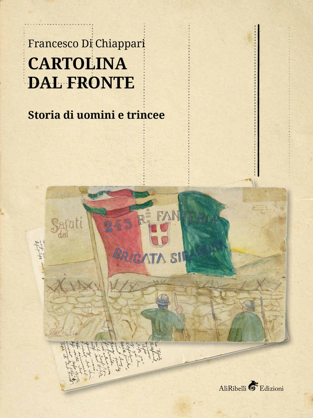 Cartolina dal fronte. Storia di uomini e trincee