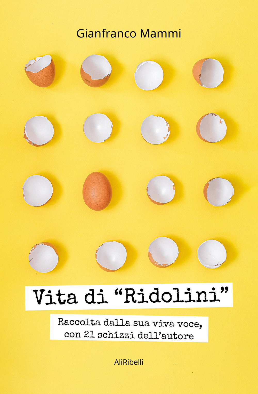 Vita di «Ridolini». Raccolta dalla sua viva voce, con disegni dell'autore