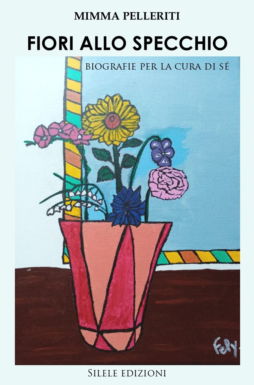 Fiori allo specchio. Biografie per la cura di sé