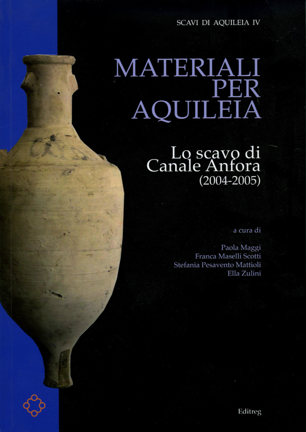 Materiali per Aquileia. Lo scavo di Canale Anfora (2004-2005)
