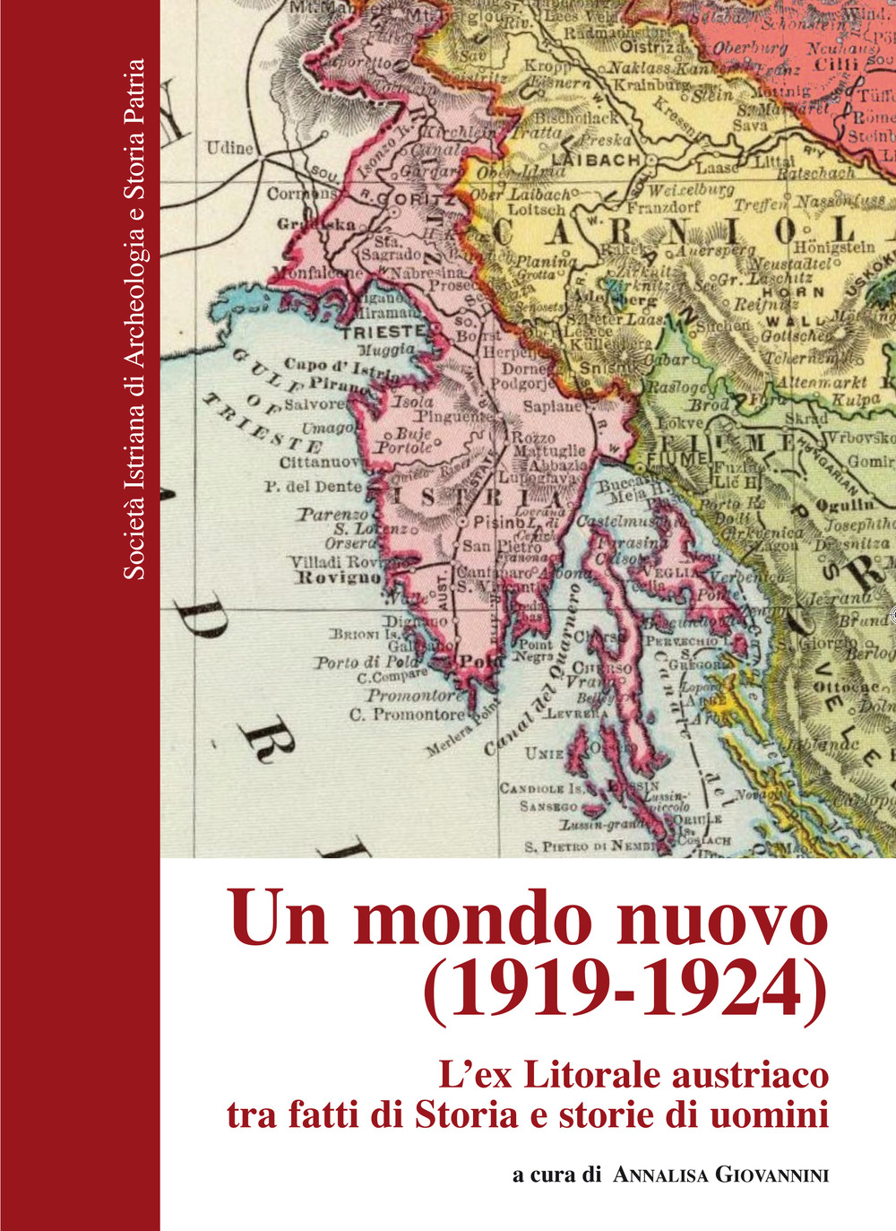 Un mondo nuovo (1919-1924). L'ex Litorale austriaco tra fatti e Storia e storie di uomini