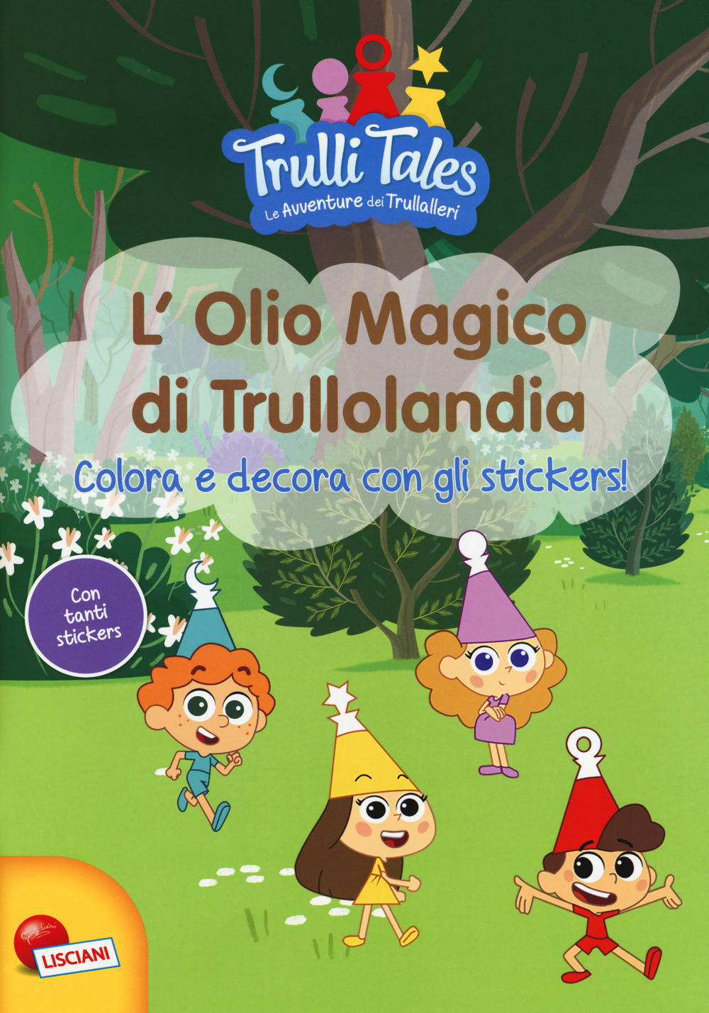 L'olio magico di Trullolandia. Colora e decora con gli stickers! Trulli tales. Le avventure dei Trullalleri. Con adesivi