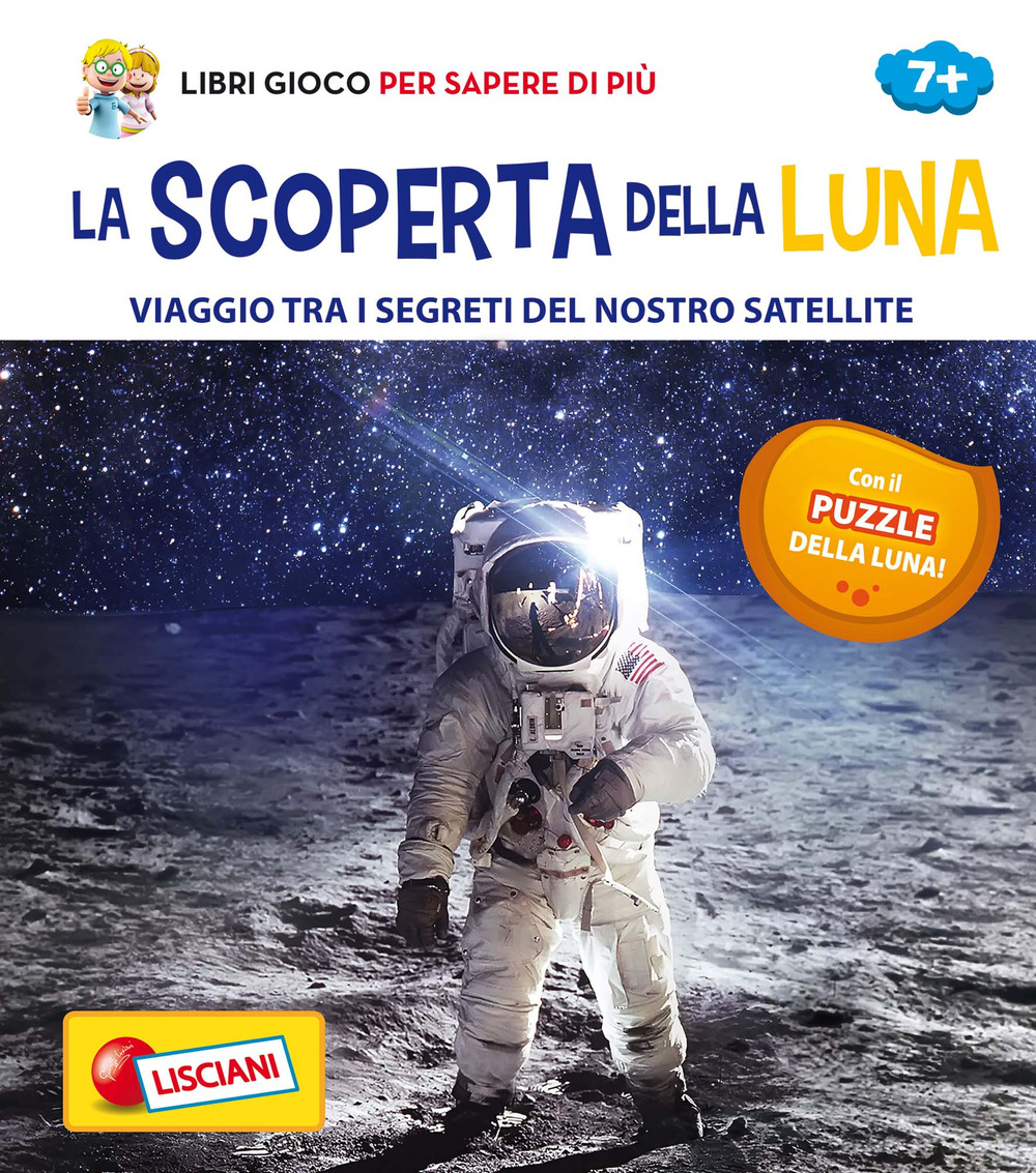 La scoperta della Luna. Viaggio tra i segreti del nostro satellite