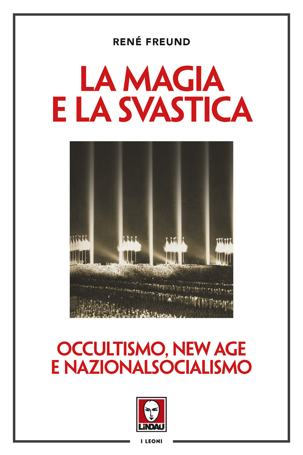 La magia e la svastica. Occultismo, New Age e nazionalsocialismo