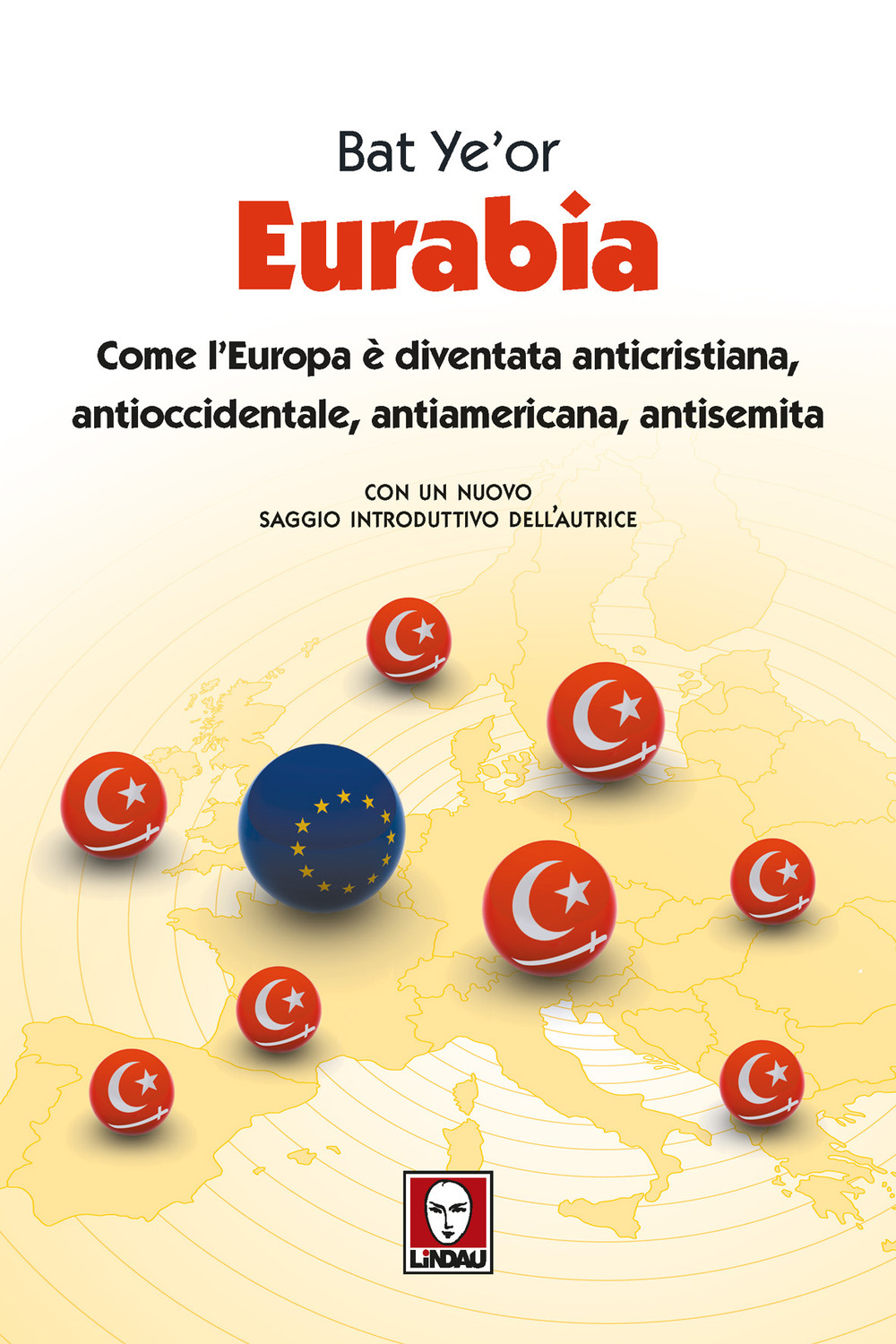 Eurabia. Come l'Europa è diventata anticristiana, antioccidentale, antiamericana, antisemita