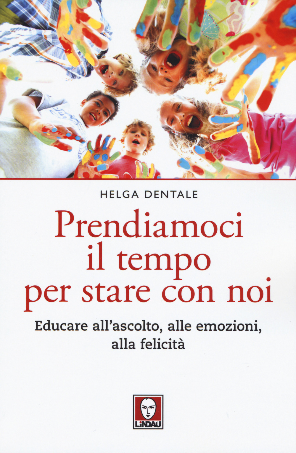 Prendiamoci il tempo per stare con noi. Educare all'ascolto, alle emozioni, alla felicità