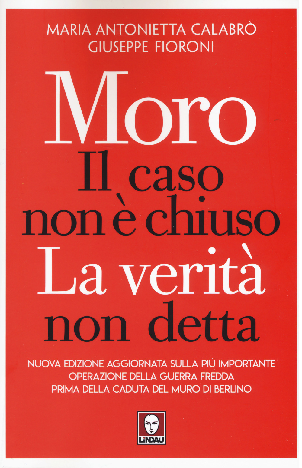 Moro. Il caso non è chiuso. La verità non detta