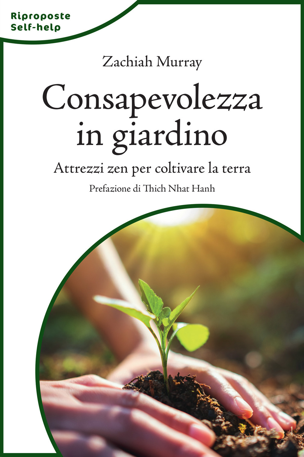 Consapevolezza in giardino. Attrezzi zen per coltivare la terra