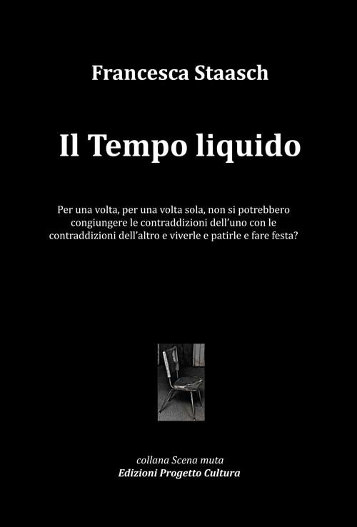 Il tempo liquido. Per una volta, per una volta sola, non si potrebbero congiungere le contraddizioni dell’uno con le contraddizioni dell’altro e viverle e patirle e fare festa?