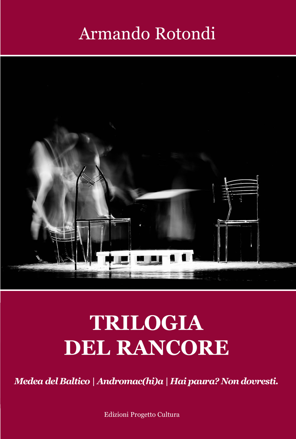 Trilogia del rancore. Medea del Baltico; Andromac(hi)a; Hai paura? Non dovresti