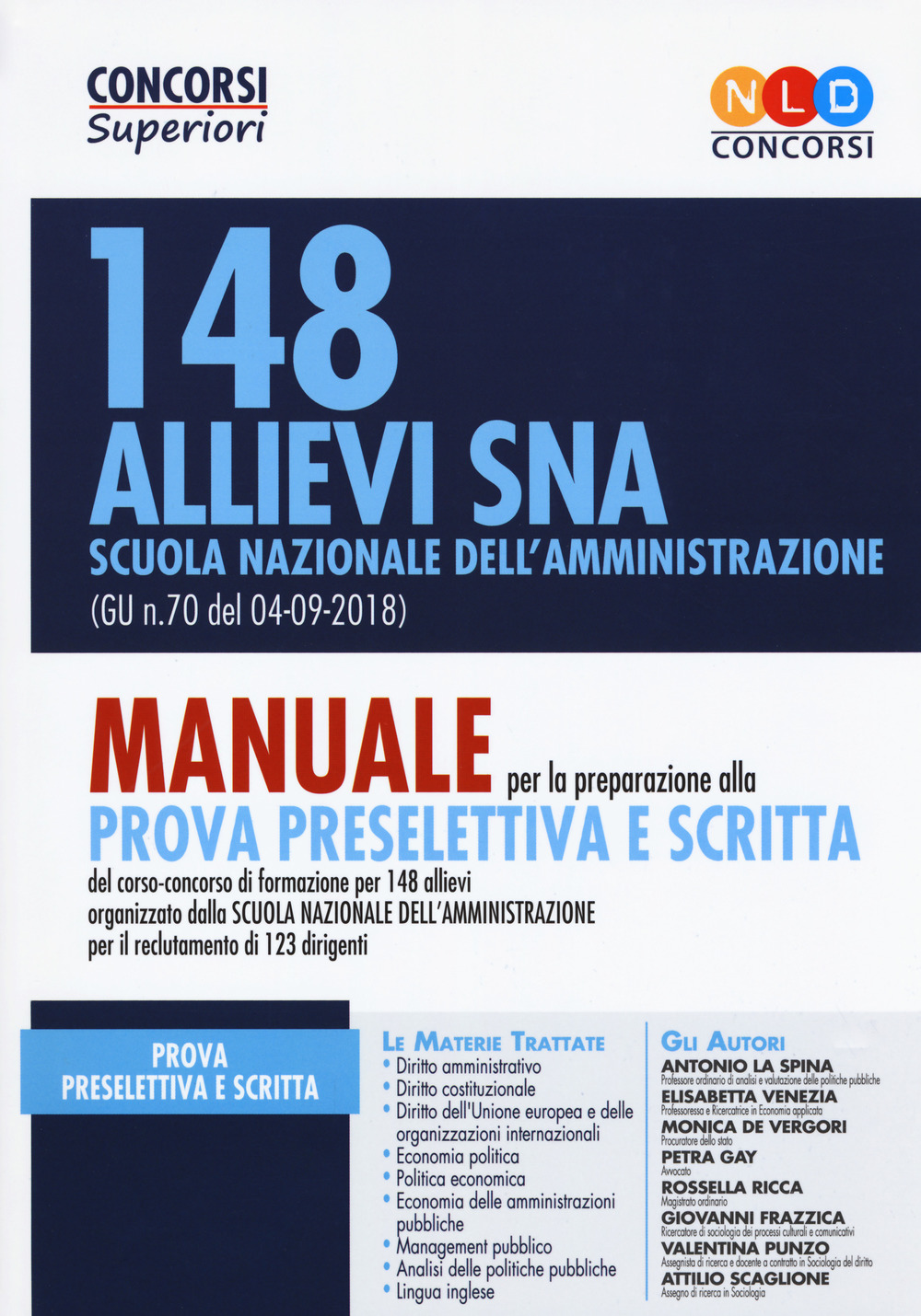 148 allievi SNA Scuola Nazionale dell'Amministrazione (G.U. n. 70 del 04-09-2018). Manuale per la preparazione alla prova preselettiva e scritta
